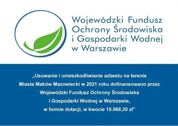 Usuwanie i unieszkodliwianie azbestu na terenie Miasta Maków Mazowiecki w 2021 roku dofinansowano przez Wojewódzki Fundusz...