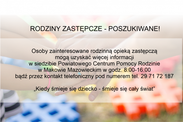 Informacja o tym gdzie zgłosić się, aby zostać rodziną zastępczą. Na informacji podany jest numer telefonu: 29 71 72 187,...