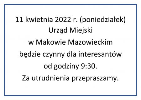 11 kwietnia 2022 r. Urząd Miejski będzie czynny od 9:30.