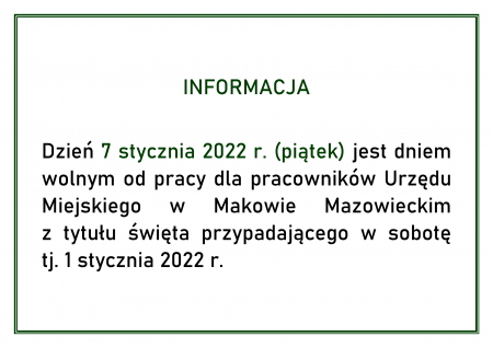 7 STYCZNIA 2022 R. URZĄD MIEJSKI W MAKOWIE MAZOWIECKIM JEST ZAMKNIĘTY