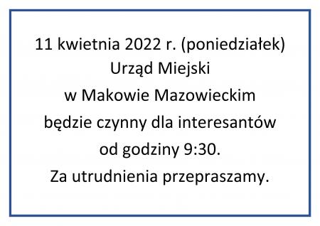 11 KWIETNIA 2022 R. URZĄD MIEJSKIBĘDZIE CZYNNY OD 9:30