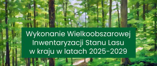 Informacja Starosty Makowskiego z dnia 22 lipca 2025 r. dla właścicieli lasów niestanowiących własności Skarbu Państwa w powiecie makowskim o Wielkoobszarowej Inwentaryzacji Stanu Lasu